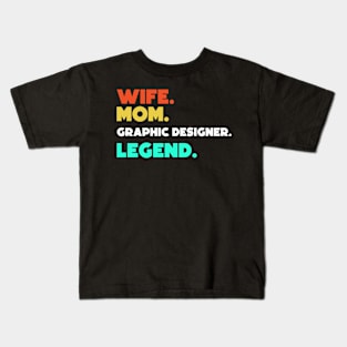 Wife.Mom.Graphic Designer.Legend. Kids T-Shirt